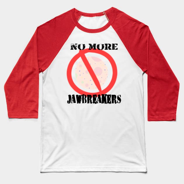 No More Jawbreakers! Baseball T-Shirt by ShissouChan